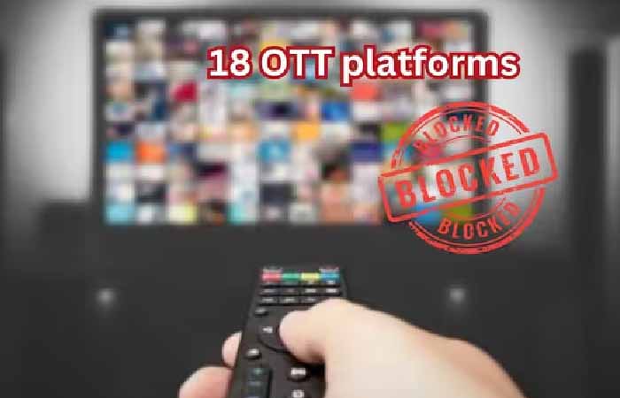 18 OTT Platforms Blocks: केंद्र सरकार ने 18 OTT प्लेटफॉर्म को किया ब्लॉक, अश्लील और भद्दे कंटेंट की वजह लिया फैसला 18 OTT Platforms Blocks
